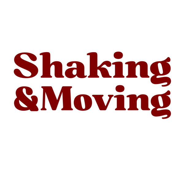 Shaking & Moving